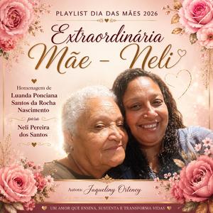 Extraordinaria Mãe Neli