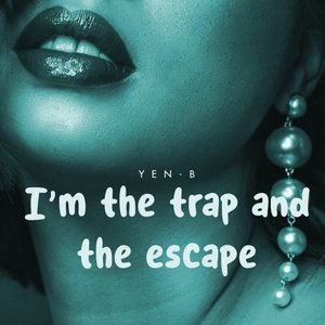I'm the Trap and the Escape