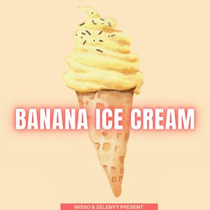 Banana Ice Cream (feat. Zelenyy)