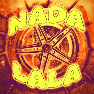 NADA LALA (Super Sped Up)