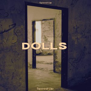 Dolls (Speed Up)