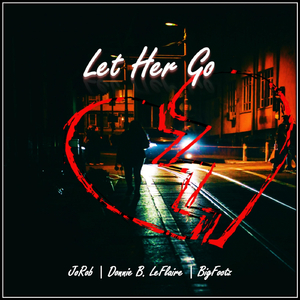 Let Her Go (feat. Big Footz & Donnie B. LeFlaire)