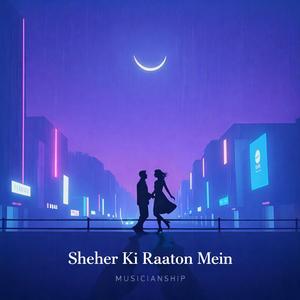 Sheher Ki Raaton Mein