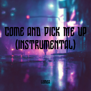 Come and Pick Me up (Instrumental)