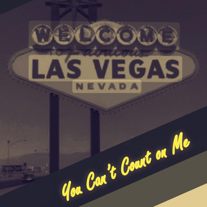 You Can't Count on Me