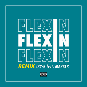 FLEXIN (feat. MARKER) [Remix]