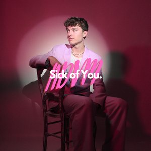 Sick Of You