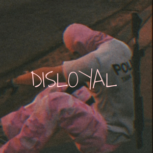 Disloyal