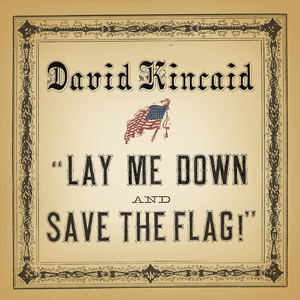 Lay Me Down and Save the Flag