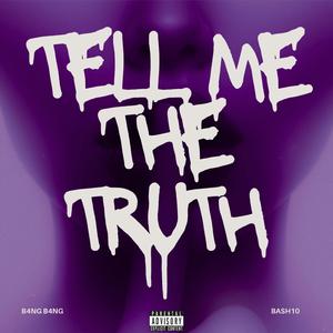 Tell Me The Truth (feat. Bash10)