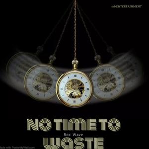 No Time To Waste
