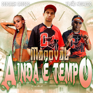 Ainda É Tempo (feat. Ylsão Negredo & Deborah Crespo)