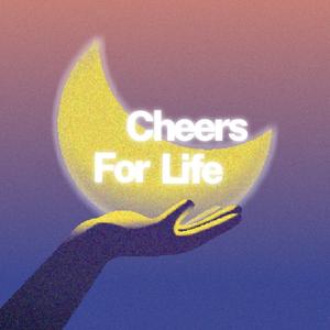 Cheers For Life