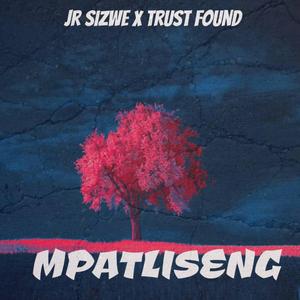 Mpatliseng (feat. Jr Sizwe & Trust Found)