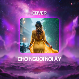 Chờ Người Nơi Ấy (Cover)