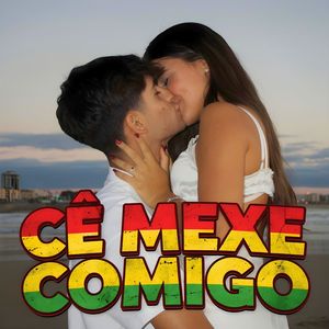 Cê Mexe Comigo