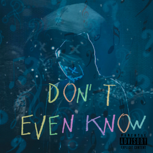 Don't Even Know (feat. Goody)