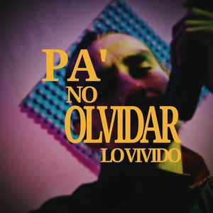 Pa' no olvidar lo vivido