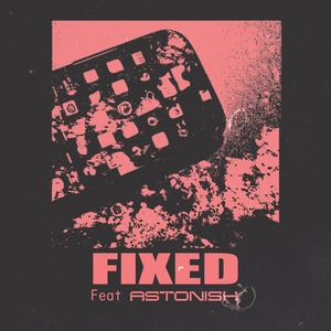 Fixed (feat. Astonish)