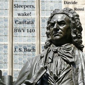 Sleepers, wake! Cantata BWV 140