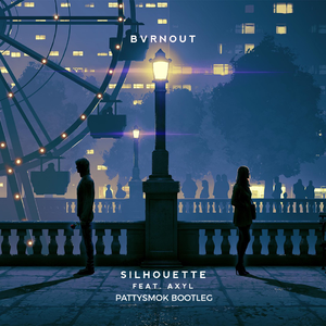 Bvrnout-Silhouette(PATTYSMOK remix）