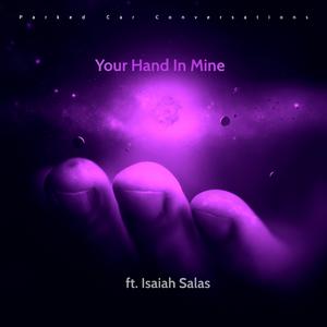 Your Hand In Mine (feat. Isaiah Salas)
