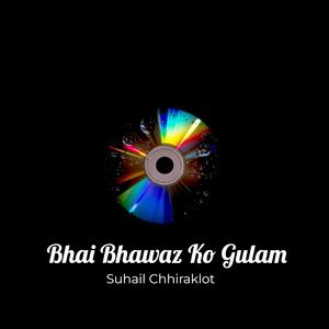 Bhai Bhawaz Ko Gulam