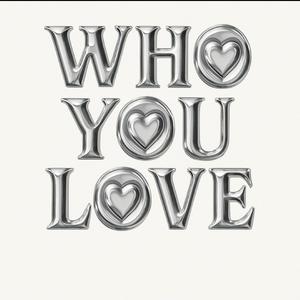 Who You Love?