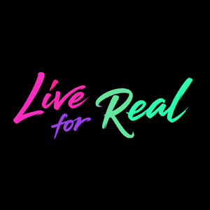 Live For Real