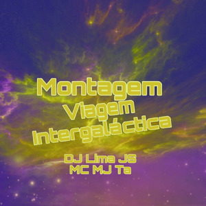 Montagem Viagem Intergalatica