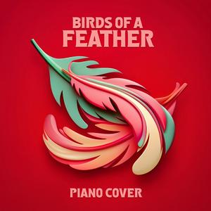 Birds of a feather (Piano Peaceful Cover)