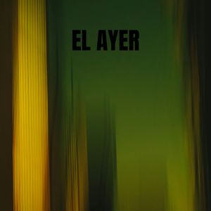 EL AYER
