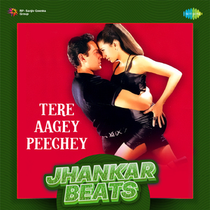 Tere Aagey Peechey - Jhankar Beats