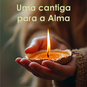 Uma cantiga para a Alma