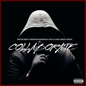COLLABORATE (feat. Bigcriticaldamage XI Lods XI & Asac Trigga Treats)