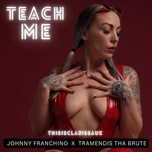 Teach Me (feat. Johnny Franchino & Tramendis Tha Brute)