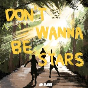 Don't Wanna Be STARS
