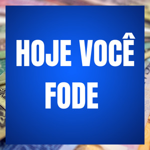 Hoje Você Fode