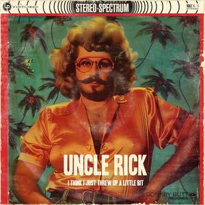 Uncle Rick (I Think I Just Threw Up A Little Bit)