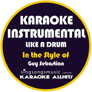 Like a Drum (In the Style of Guy Sebastian) [Karaoke Instrumental Version]
