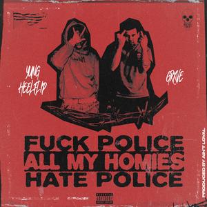 **** Police All My Homies Hate Police (feat. Yung Heelflip)