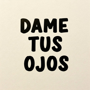 Dame Tus Ojos