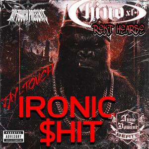 IRONIC $hIT (feat. CHINO XL & REKT HEARSE)