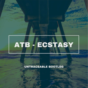 Ecstasy (Untraceable Bootleg)