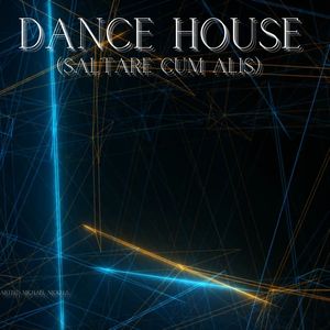 Dance House (Saltare Cum Alis)