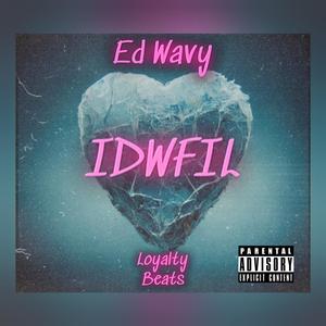 IDWFIL (feat. Ed. Wavy)