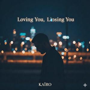 Loving you, Losing you
