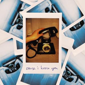 Cause I Know You
