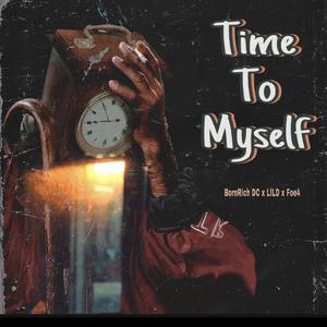 Time to Myself (feat. Bornrich DC & Foe4)