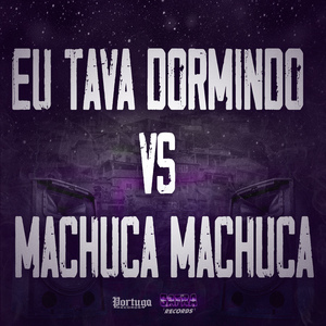Eu Tava Dormindo Vs Machuca Machuca
